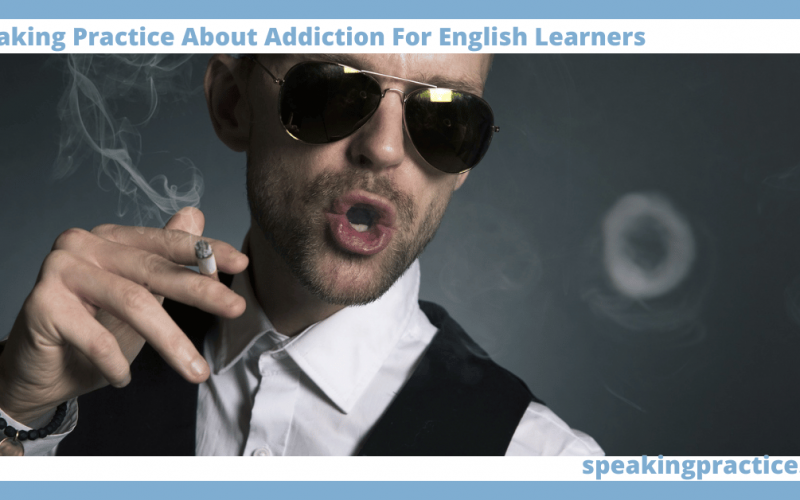 Speaking Practice About Addiction for English Learners