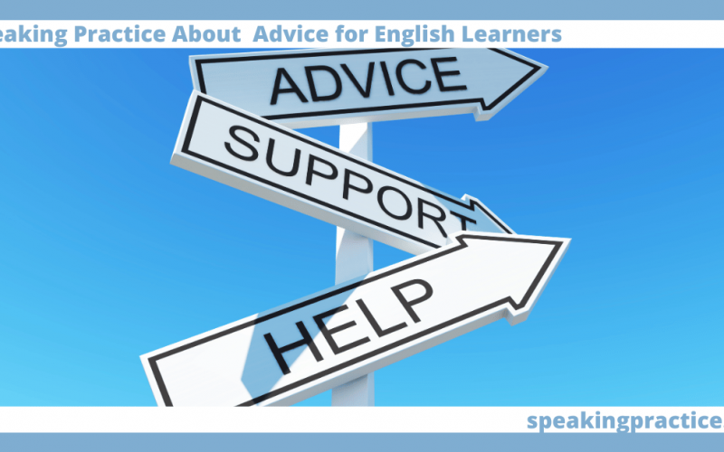 Speaking Practice About Advice For English Learners