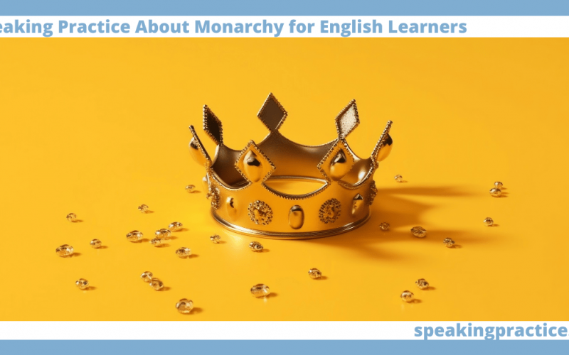 Speaking Practice About Monarchy for English Learners