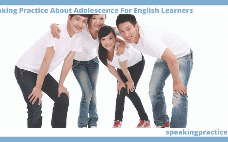 Speaking Practice Adolescence for English Learners